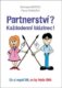 Partnerství? Každodenní blázinec! - Co si myslí ON, co by řekla ONA