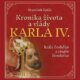 Kronika života a vlády Karla IV., krále českého a císaře římského (CD)