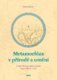 Metamorfóza v přírodě a umění - Umělecké poznání proměn organických tvarů