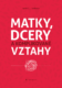Matky, dcery a komplikované vztahy (e-kniha)