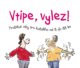 Vtipe, vylez! - Praštěné vtipy pro každého od 8 do 88 let