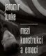 Jaromír Funke - Mezi konstrukcí a emocí