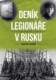 Deník legionáře v Rusku - Vzpomínky na vojenskou a válečnou službu 1912–1920