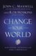 Change Your World : How Anyone, Anywhere Can Make a Difference