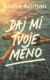 Daj mi tvoje meno (e-kniha)