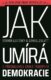 Jak umírá demokracie