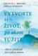 Vytvorte si život, po akom túžite (e-kniha)