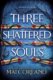 Three Shattered Souls