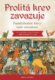Prolitá krev zavazuje - Pamětihodné bitvy naší minulosti