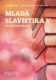 Mladá slavistika V