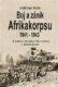 Boj a zánik Afrikakorpsu 1941-43 - S polním maršálem Rommelem v africké poušti