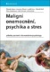 Maligní onemocnění, psychika a stres