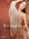 Dripping: A Collection of Erotica for a Rainy Autumn Day on the Couch with a Blanket (e-kniha)