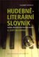Hudebně-literární slovník. Hudební díla inspirovaná slovesným uměním: Čeští skladatelé. II. díl slov