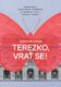 Terezko, vrať se! - Zápisky matky, jejíž dcera byla postřelena na Filozofické fakultě Univerzity Kar