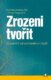 Zrozeni tvořit - Objasnění záhad kreativní mysli