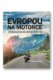 Evropou na motorce – 25 nejúžasnějších výletů
