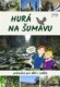 Hurá na Šumavu - Průvodce pro děti i rodiče