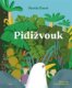 Pidižvouk - aneb Adamova ne(o)věřitelná dobrodružství 20 000 šplouchů pod kuchyňským dřezem