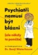 Psychiatři nemusí být blázni