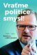 Vraťme politice smysl! - Rozhovory s Jiřím Hanušem