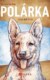 Polárka, moje psí duše
