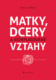 Matky, dcery a komplikované vztahy