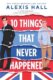 10 Things That Never Happened