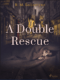 A Double Rescue (e-kniha)