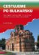 Cestujeme po Bulharsku - Stara Zagora, Kazanlak, Veliko Tarnovo, Burgas, Sozopol, Nesebar, Obzor, Va