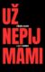 Už nepij mami (e-kniha)