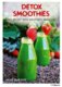 Detox Smoothies : Lose Weight with Smoothies and Juices
