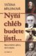 Nyní chléb budete jísti…