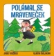 Polámal se mraveneček