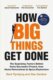How Big Things Get Done: The Surprising Factors Behind Every Successful Project, from Home Renovatio