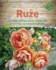 Ruže - Sprievodca výberom odrody, umiestnením, pestovaním a správnou starostlivosťou (slovensky)