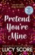 Pretend You´re Mine: a fake dating small town love story from the author of Things We Never Got Over