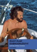 Život plný dobrodružství - Světem křížem krážem