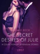 The Secret Desires of Julie - A Collection of 10 Sensual Stories (e-kniha)