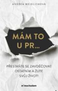 Mám to u pr… Přestaňte se zavděčovat ostatním a žijte svůj život! (e-kniha)