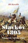 Slavkov 1805 - Napoleonův největší triumf
