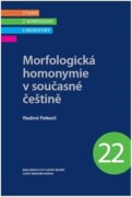 Morfologická homonymie v současné češtině - Studie z korpusové lingvistiky 22