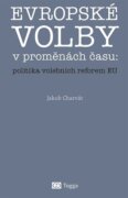 Evropské volby v proměnách času: politika volebních reforem EU