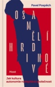 Osamělí hrdinové - Jak kultura autonomie rozleptává společnost