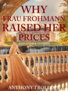 Why Frau Frohmann Raised Her Prices and Other Stories (e-kniha)