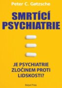 Smrtící psychiatrie - Je psychiatrie zločinem proti lidskosti?