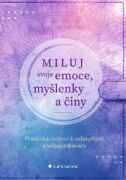 Miluj svoje emoce, myšlenky a činy (e-kniha)