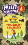 Přežití v divočině - Příručka pro zálesáky a zálesačky