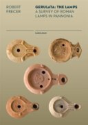 Gerulata: The Lamps - Roman Lamps In a Provincial Context