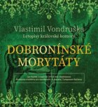 Dobroninské morytáty - Letopisy královské komory (CD)
